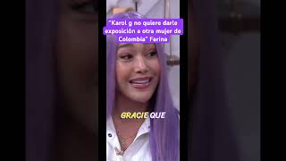 Farina habla de porque no estuvo en +57 “Karol G no quiere darle exposición a otra mujer” #karolg