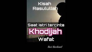 Kisah Rasulullah saat Khodijah wafat