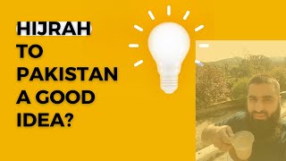 Should you make Hijrah (migration) to Pakistan.? [2023]