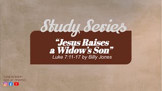 "Jesus Raises a Widow's Son" Luke 7:11-17 | Midweek June 14, 2023