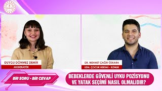 BEBEKLERDE GÜVENLİ UYKU POZİSYONU VE YATAK SEÇİMİ NASIL OLMALIDIR? - BİR SORU BİR CEVAP