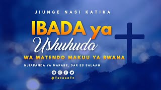 IBADA YA SHUHUDA NA KUFUNGULIWA ~ 03/09/2023