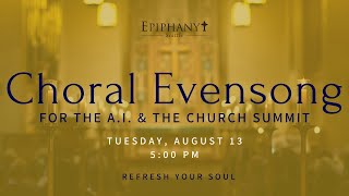 Choral Evensong for A.I. & the Church Summit | August 13, 2024