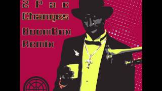 2pac - Changes (BoomBox Remix)