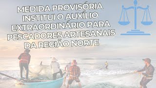 Medida Provisória institui o Auxílio Extraordinário para pescadores artesanais da região norte