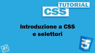 Introduzione a CSS e Selettori - #1 Tutorial CSS Ita