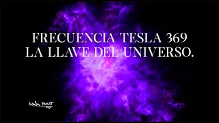 Frecuencia 369 Tesla conecta con la conciencia divina y conocimiento superior.  La llave maestra.