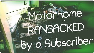 Part One S15E26 Motorhome Ransacked by a Subscriber 😱