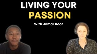 #1 Finding your Passion - Jamar Root