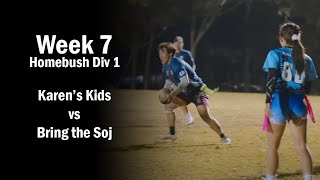 Karen's Kids vs Bring the Soj - Homebush Monday Oztag Div 1 - Week 7