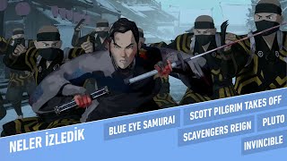 Blue Eye Samurai, Pluto, Scavengers Reign, Scott Pilgrim Takes Off, Invincible | Neler İzledik #76