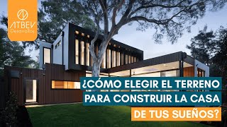 ¿Cómo elegir el terreno para construir tu casa?🏡