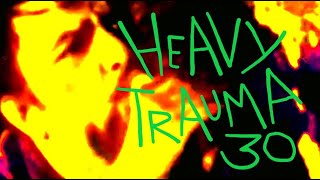 HEAVY TRAUMA 30 (REUPLOAD from 11/22/21)