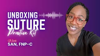 Suture Practice Kit-Unboxing: Family Nurse Practitioner