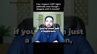 Can a muslim support LGBT politically even if he disagrees with it morally? | Sh.Omar Suleiman