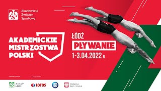 1E - Akademickie Mistrzostwa Polski w pływaniu - Łódź 2022