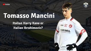 Tomasso Mancini - Italian Harry Kane or Italian Ibrahimovic? - (Goals, Link Play Skills & Assists)