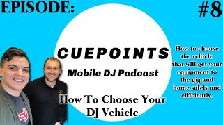 CuePoints Mobile DJ Podcast Ep.8 (How To Choose Your DJ Vehicle)