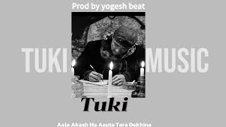 TUKI - "AAJA AKASHMA AAUTA TARA DEKHINA" PROD BY @YogeshBeats  || NEPALI HIPHOP|| @tukimusic