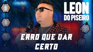 ERRO QUE DA CERTO-LEON DO PISEIRO (COVER)#2023 #piseiro #arrocha #Seresta pra paredão