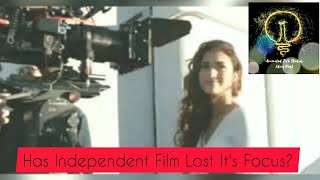 Has Independent Film Lost It's Focus?