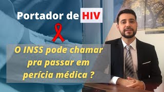 ✅[2021] Portador de HIV - INSS pode chamar pra perícia?