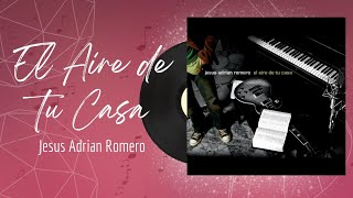 🎵Full Album💿 | El Aire de tu Casa | Jesus Adrian Romero - #musicacristiana #alabanza #adoracion