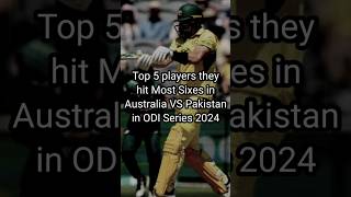 Most Sixes hitted in Australia VS Pakistan in ODI Series 2024 #mostsixes #cricket #odi #ausvspak