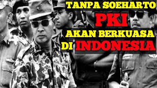 TANPA SOEHARTO PKI AKAN BERKUASA DI INDONESIA!!!