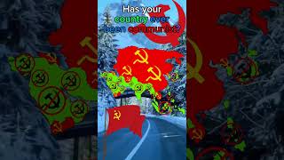 Has your country ever been communist?