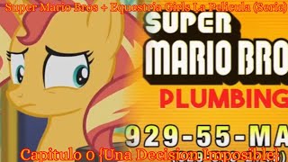 Super Mario Bros + Equestria Girls (La Pelicula) [Serie] Capitulo 0 {Una Decision Imposible} |GC|