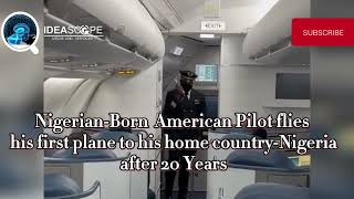 Nigerian-American pilot, Bamise speaks Yoruba on board as he flies his first plane to Nigeria #pilot