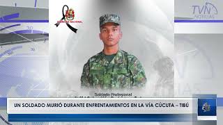 UN SOLDADO MURIÓ DURANTE ENFRENTAMIENTOS EN LA VÍA CÚCUTA – TIBÚ