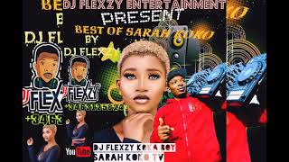 DE VERY BEST OF ALL BEST. SARAH KOKO ALL IN ONE MIX TAPE BY DJ FLEXZY KOKA BOY