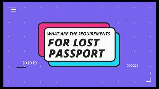 LOST OF PASSPORT REQUIREMENTS (UPDATED 2021)