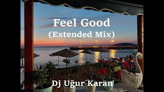 Feel Good (Extended Mix) Uğur Karan