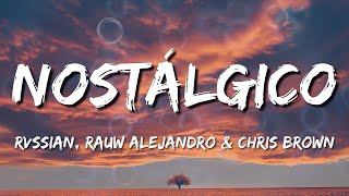 Rvssian, Rauw Alejandro & Chris Brown - Nostálgico (Letra\Lyrics)(Loop 1 Hour)