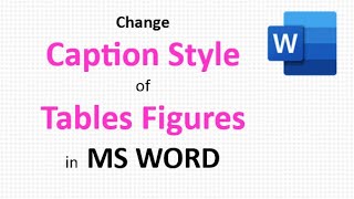 Change Style of Table and Figure Captions in MS WORD, तालिका और चित्र कैप्शन की शैली बदलें