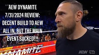 AEW DYNAMITE 7/31/2024 REVIEW: PRETTY GOOD BUILD TOWARDS ALL IN, BUT MAIN EVENT WAS BS!!!