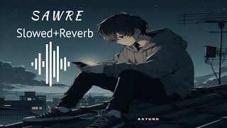 Saware - ( Slowed + Reverb ) - Arijit Singh - Sad Song||Aayush saini