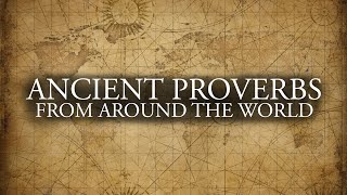 ANCIENT PROVERBS (True Wisdom)