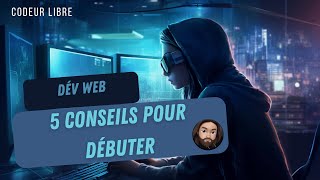 Devenir développeur web : 5 conseils pour débuter