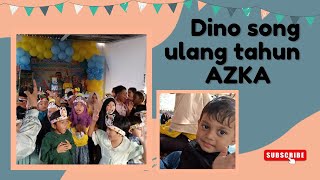 Dino song bareng di ulang tahun azka