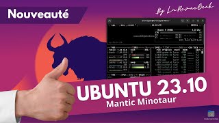 Ubuntu 23.10 Mantic Minotaur : vous allez aimer cette MAJ ! Découverte & Nouveautés + BONUS