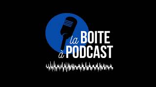 Créez vos podcasts ! - LA BOITE A PODCAST -