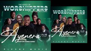 THE VOICE OF WORSHIPERS - AYENERA(Official Audio)Ft VUSI FORTUNE, ZAMBIAN GOSPEL MUSIC VIDEO 2020