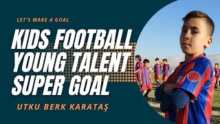 KIDS FOOTBALL YOUNG TALENT SUPER GOAL - Utku Berk Karatas