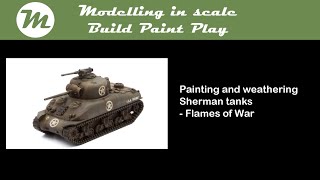 How I paint and weather Sherman tanks for Flames of war