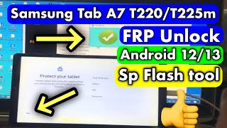 Samsung Tab A7 T220 T225  Frp Unlock Android 12/13 by Sp Flash tool