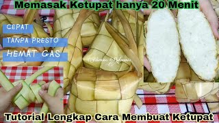 CARA MEMBUAT DAN MEMASAK KETUPAT DENGAN CEPAT & MUDAH | REBUS 20 MENIT TANPA PRESTO | AWET 3 HARI